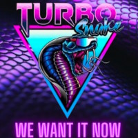 Turbosnake We Want It Now Album Cover