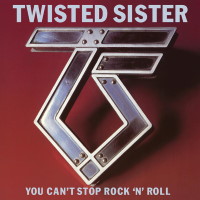 Twisted Sister You Can't Stop Rock 'N' Roll Album Cover