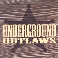 [Underground Outlaws Underground Outlaws Album Cover]