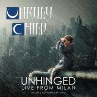 [Unruly Child Unhinged - Live From Milan Album Cover]