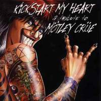Tributes Kickstart My Heart: A Tribute to Motley Crue Album Cover