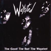 Waysted The Good the Bad the Waysted Album Cover