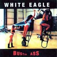 [White Eagle Bustin Ass Album Cover]