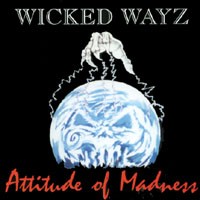 [Wicked Wayz Atittude Of Madness Album Cover]